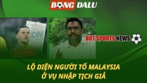 Lộ người tố cáo Malaysia ở vụ nhập tịch giả