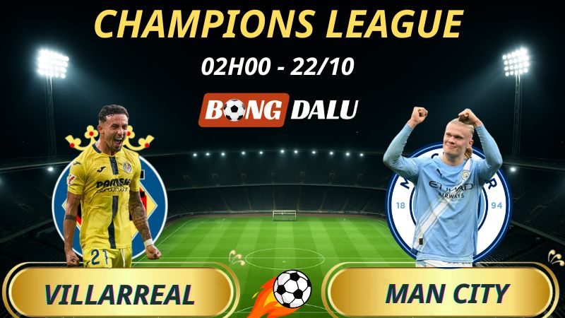 Soi Kèo Nhà Cái Villarreal – Man City: 2h – 22/10/2025 – Champions League