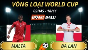 Soi Kèo Nhà Cái Malta – Ba Lan: 02h45 – 18/11/2025 – Vòng loại World Cup